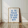 Motivational Sign for Office Decor Be The Person You Want To Work With Cubicle Decor Blue Printable Work Quote Inspirational Workplace Print