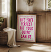 Life Isn't Perfect But Your Outfit Can Be Poster Cute Girls Bedroom Decor Pink Wall Art Bathroom Wall Decor Bedroom Prints for Teen Girls