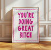 You're Doing Great Bitch Printable Wall Art Hot Pink Wall Art Girly Apartment Aesthetic Manifestation Prints Teen Girls Affirmation Poster