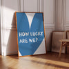 How Lucky Are We Print Light Blue Wall Art Girly Wall Art Trendy Aesthetic Home Decor Preppy Positive Quote Print Heart Prints Lucky Poster