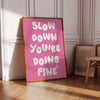 Slow Down You're Doing Fine Print Music Lyric Prints Encouraging Wall Art Positive Affirmation Wall Art Pink Minimalist Uplifting Poster