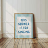 This Shower Is for Singing Funny Shower Art Print Cute Bathroom Decor for Girl Minimalist Bathroom art Aesthetic Bathroom Wall Art Blue