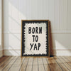 Funny Office Decor Print: Born to Yap Black and White Sassy Poster (Digital Download)