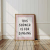 This Shower Is for Singing Funny Shower Art Print Cute Bathroom Decor for Girl Minimalist Bathroom Aesthetic Bathroom Wall Art Pink Black