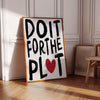 Do It For The Plot Print Aesthetic Wall Art Modern Typography Wall Art Printable Maximalist Dorm Decor Black Red Heart Girly Living Room Art