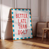 Better Late Than Ugly Print: Girly Preppy Bedroom Decor, Sassy Dressing Room (Digital Download)