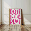 Do It For The Plot Print | Pink Girly Room Decor (Digital Download)