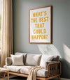 What's The Best That Could Happen Print Inspirational Poster Positive Affirmation Wall Art Motivational Quote Yellow Typography Poster