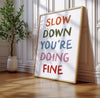Slow Down You're Doing Fine Print Music Lyric Prints Encouraging Wall Art Positive Affirmation Wall Art Simple Minimalist Uplifting Poster