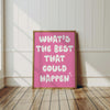 What's The Best That Could Happen Print Inspirational Poster Positive Affirmation Prints Motivational Quote Pink Wall Art Typography Poster