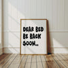 Dear Bed Be Back Soon Print, Aesthetic Bedroom Decor (Digital Download)