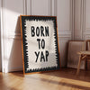 Funny Office Decor Print: Born to Yap Black and White Sassy Poster (Digital Download)