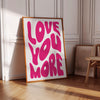 Love You More Wall Art Printable Trendy Love You More Poster Modern Valentines Day Wall Art Pink Wall Art Love Print Love Wall Art for Girls