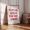 Text Me When You Get Home Poster, Preppy Apartment Decor, Housewarming gifts, Aesthetic room decor wall art Y2K Printable wall art Red decor