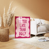 Better Late Than Ugly Print, Girly Room Decor (Digital Download)