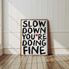 Slow Down You're Doing Fine Print Music Lyric Prints Encouraging Wall Art Positive Affirmation Wall Art Simple Minimalist Uplifting Poster