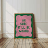 Ah sure It'll Be Grand Prints, Ireland Green Pink Irish Art Print, Irish Gifts for Women, Irish Saying, Irish Wall Art, Irish Home Decor