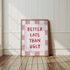 Better Late Than Ugly Prints Girly Room Decor Bedroom Decor for Teen Girls, Modern Eclectic Print, Trendy Quote print Preppy Pink Wall Art